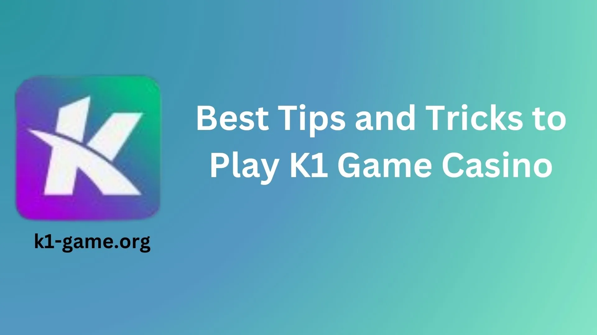 Best Tips and Tricks to Play K1 Game Casino